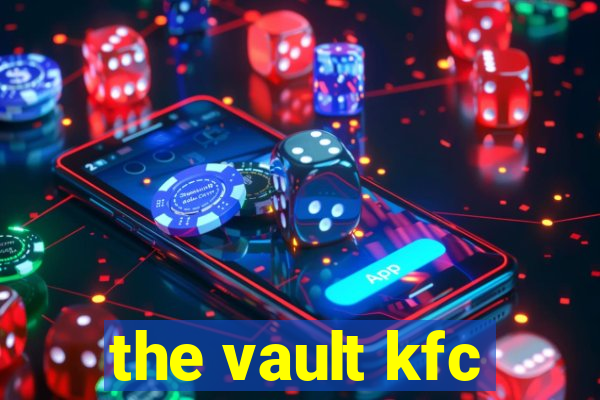 the vault kfc